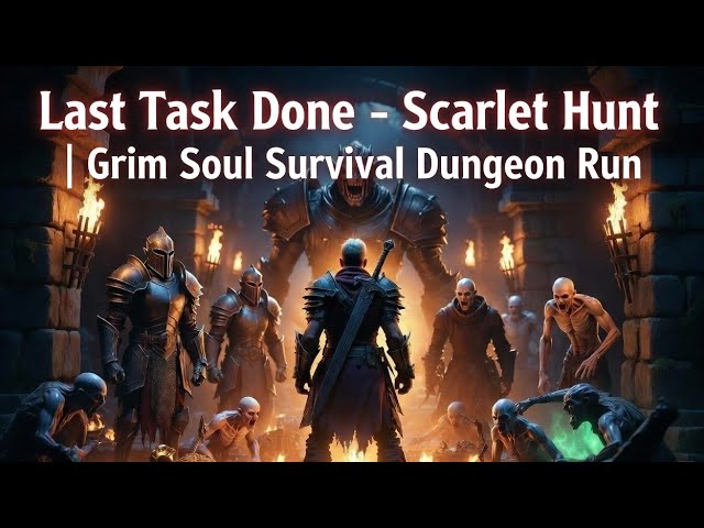 Last Task Done Scarlet Hunt Dungeon Run