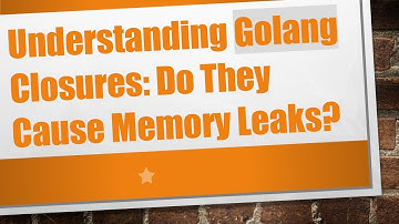Understanding Golang Closures: Do They Cause Memory Leaks?