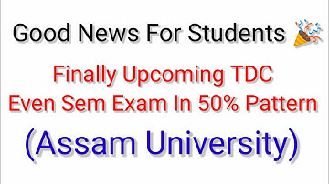 Good News | TDC Even Sem Exam In 50% Pattern | Assam University