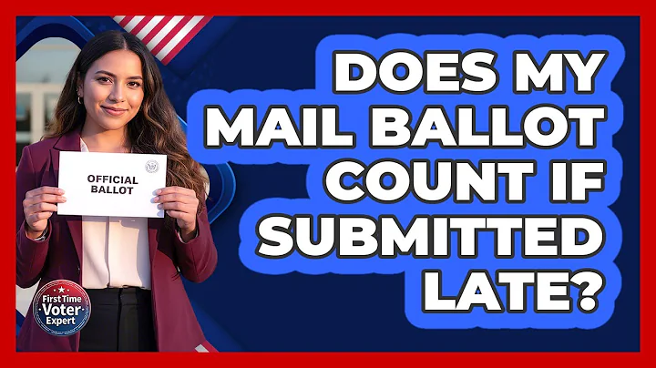 Does My Mail Ballot Count If Submitted Late?