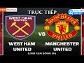 🔴TRỰC TIẾP MANCHESTER UNITED VS WEST HAM UNITED BÌNH LUẬN BÓNG ĐÁ NGOẠI HẠNG ANH EPL - 11/2/2026