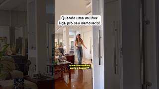 Quando Uma Mulher Liga Pro Seu Namorado