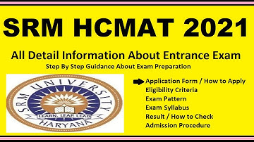 SRM HCMAT 2021 -Notification, Dates, Application, Eligibility, Admit Card, Pattern, Syllabus, Result