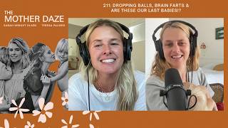 Dropping balls, brain farts & are these our last babies!?