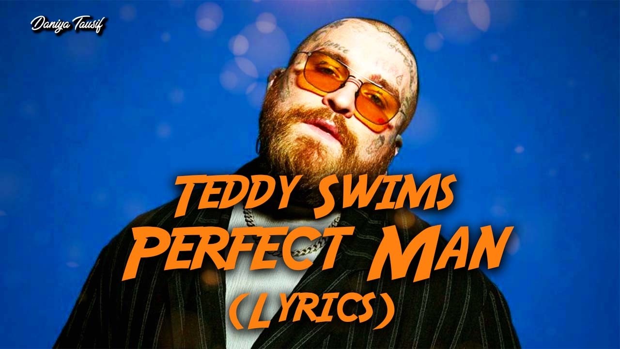 Teddy Swims - Perfect Man (Lyrics)