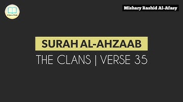 Surah Al-Ahzaab Verse 35 by Mishary Rashid Al-Afasy |  سورة الأحزاب | مشاري راشد العفاسي