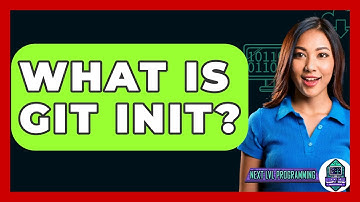 What Is Git Init? - Next LVL Programming