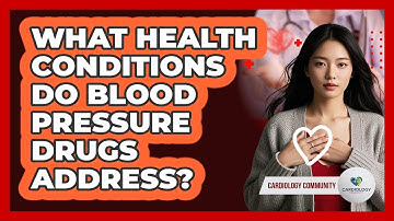 What Health Conditions Do Blood Pressure Drugs Address?