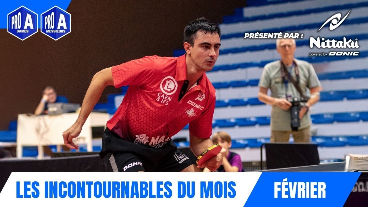 Les Incontournables du mois de février : best-of du mois ! Présenté par Donic-Nittaku