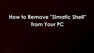 Famous How to Remove "Simatic Shell" from Your PC Profile
