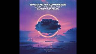 Samantha Loveridge - Backtrack Blow Up (Max Styler Remix)-2025-Indie Dance-[When Stars Align]