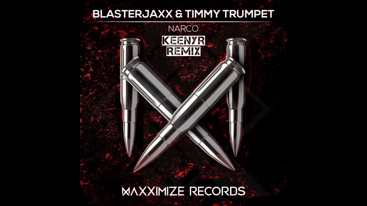 Blasterjaxx & Timmy Trumpet Narco (Keenyr Remix) YouTube