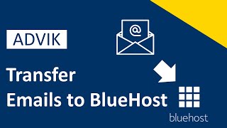 How To Transfer Emails To Bluehost Email Account Advik Software