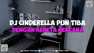 DJ CINDERELLA RADJA - DJ CINDERELLA PUN TIBA DENGAN KERETA KENCANA JEDAG JEDUG MENGKANE VIRAL TIKTOK