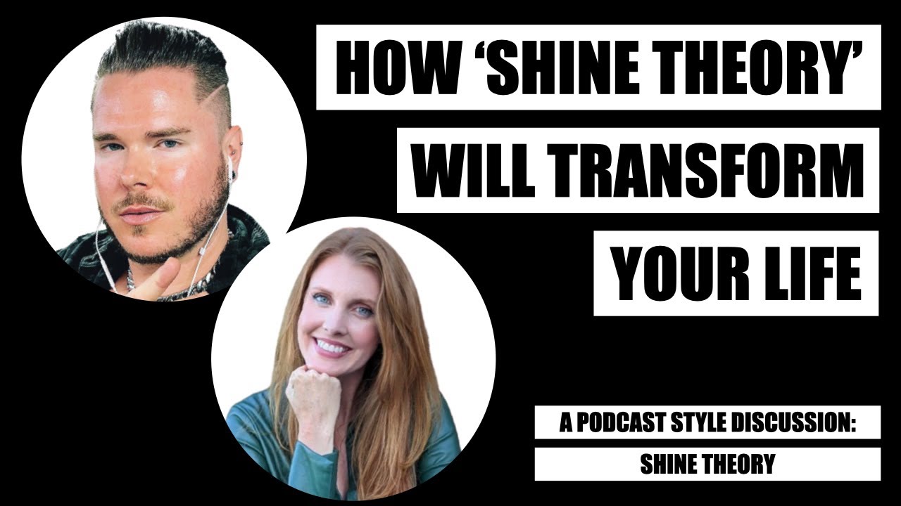 Transform Your Relationships With Shine Theory YouTube