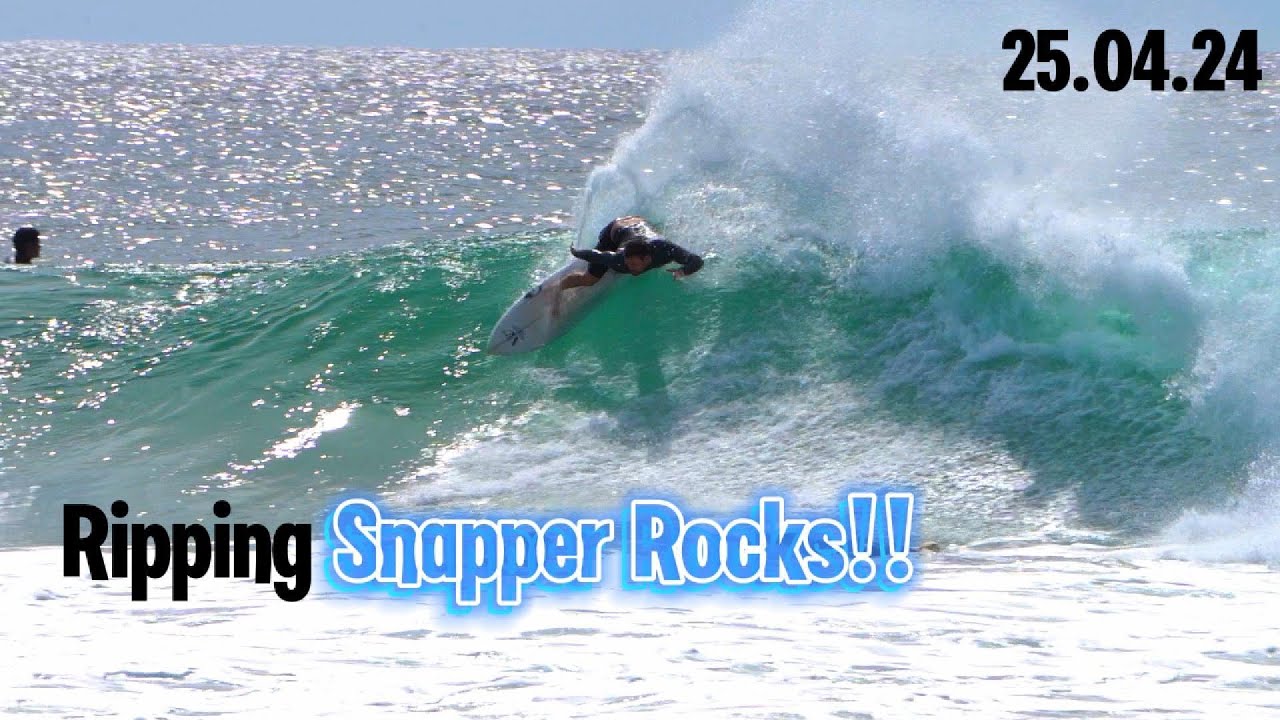 Snapper Rocks Left Hand Ripping Snapper Rocks!! 25 04 24 - YouTube