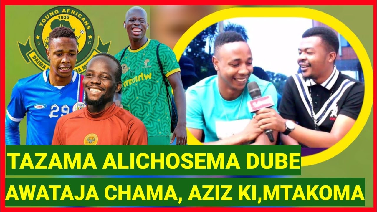 PRINCE DUBE KWA MARA YA KWANZA AFUNGUKA KUCHEZA NA CHAMA NA AZIZI KI ...