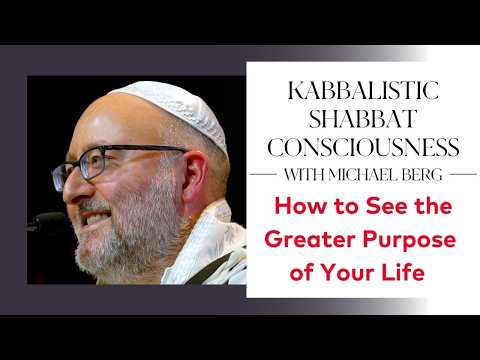 How to See the Greater Purpose of Your Life | Kabbalistic Shabbat Consciousness: Naso & Shavuot