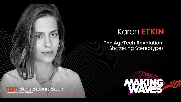 The AgeTech Revolution: Shattering Stereotypes | Karen Etkin | TEDxSantaBarbaraSalon