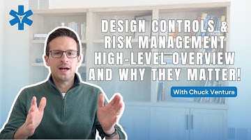 Design Controls & Risk Management: A High-Level Overview and Why They Matter!
