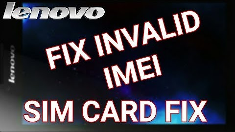SIM CARD FIX, FIX INVALID IMEI FOR LENOVO TABLET, LENOVO TAB 2 A7  30HC