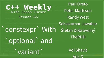 C++ Weekly - Ep 122 - `constexpr` With `optional` And `variant`