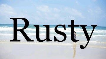 How To Pronounce Rusty🌈🌈🌈🌈🌈🌈Pronunciation Of Rusty
