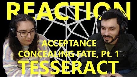 ACCEPTANCE - CONCEALING FATE, Pt. 1 by TESSERACT | REACTION & REVIEW