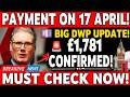 🚨 DWP CONFIRMED £1,781 PAYMENT | 17 APRIL UPDATE UK PENSIONERS SHOCKED ⚠️ | FULL ELIGIBILITY DETAILS