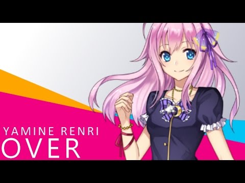 【UTAUカバー】 OVER【Yamine Renri】