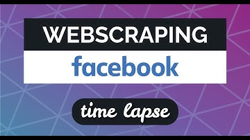 Web Scraping Facebook Time Lapse