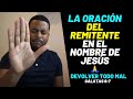 🔴LA ORACIÓN DEL REMITENTE, DEVOLVER TODO MAL, Gálatas 6:7 🔥🙏