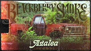 Blackberry Smoke - Azalea (Official Music Video)
