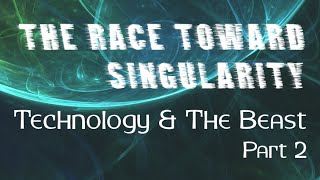 Watchman Video Broadcast 04-12-15, The Race Toward Singularity Part 2