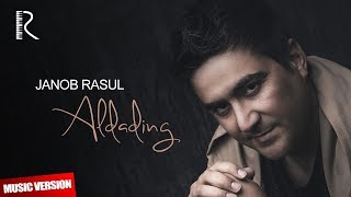 Janob Rasul - Aldading | Жаноб Расул - Алдадинг (music version)