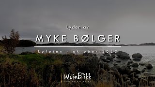 Lyden av myke bølger i Lofoten - The sound of soft waves in Lofoten