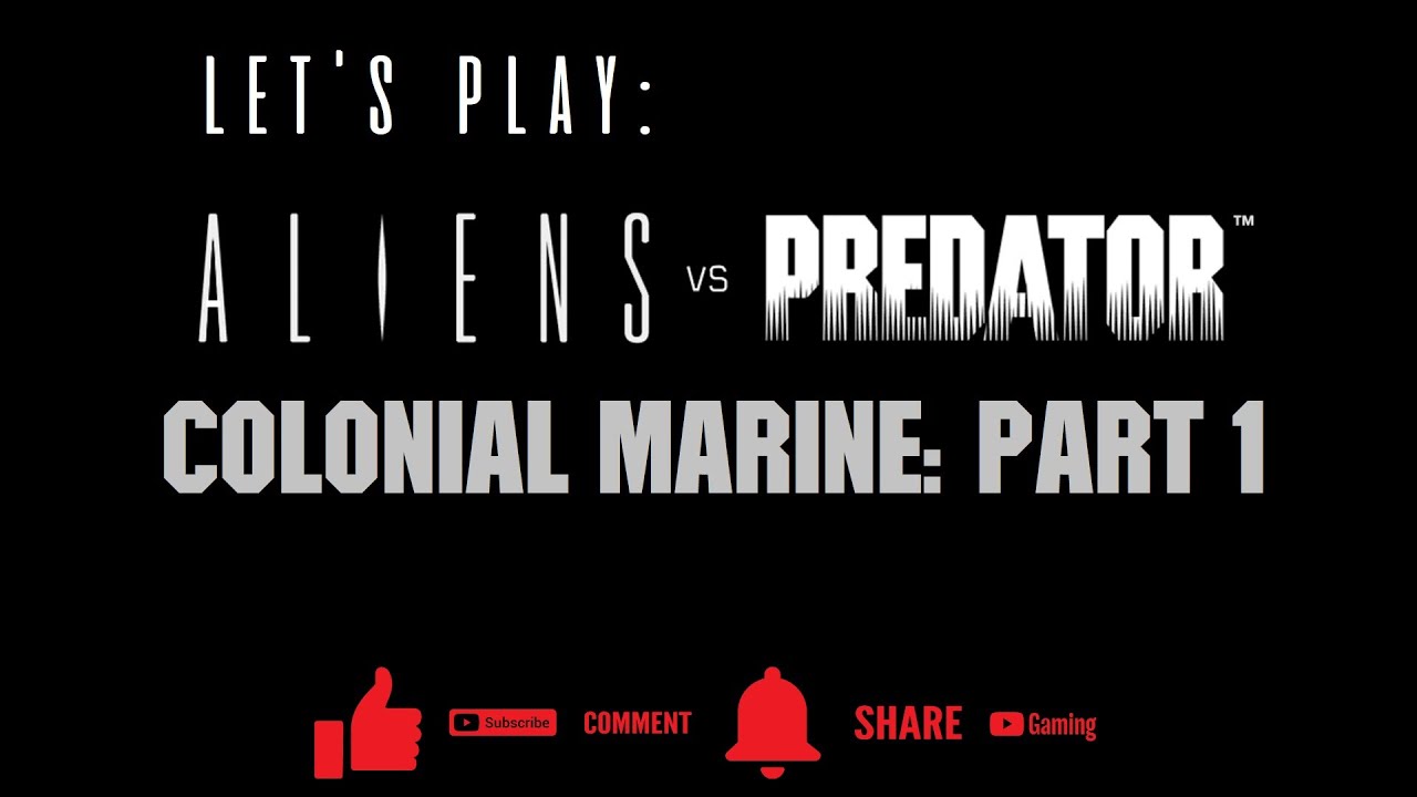 🪖 Let's Play Aliens vs Predator: Colonial Marine Part 1 🪖 - YouTube