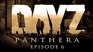 DayZ | Panthera: E06 (Solo) "Best Ending Ever"