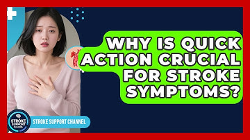 Why Is Quick Action Crucial For Stroke Symptoms? - Stroke Support Channel