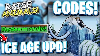 Ice Age Upd Roblox Raise Animals Codes Ice Age Update Codes For Raise Animals