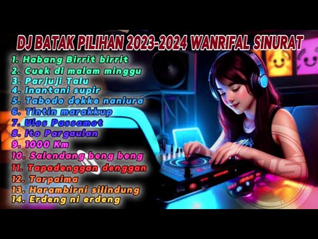 DJ BATAK PILIHAN 2024 WANRIFAL SINURAT class=