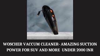 Woscher vaccum cleaner for suv & cars with amazing suction power under 2000 INR!!!