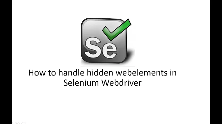 How to handle hidden webelements in Selenium Webdriver