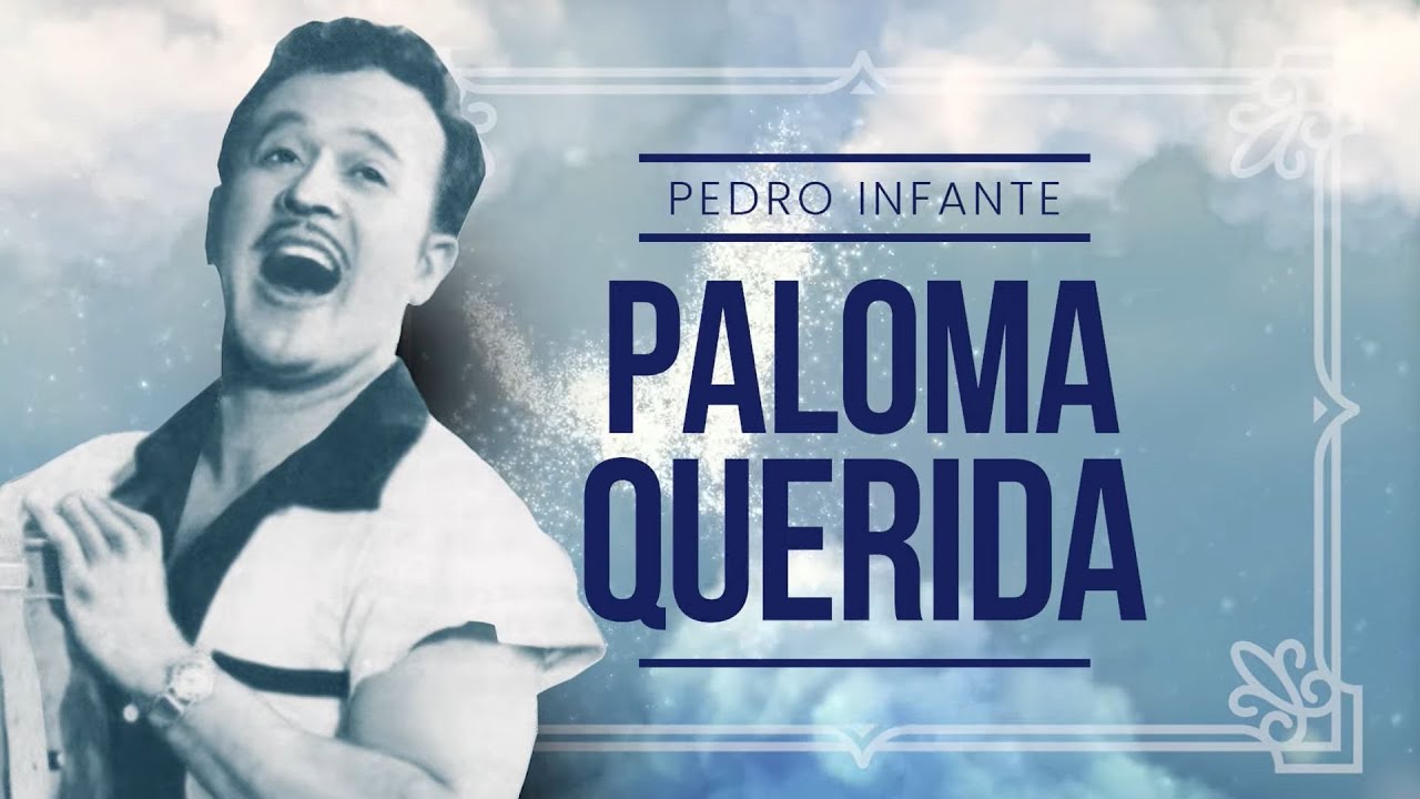 Pedro Infante - Paloma Querida (Video con Letra)