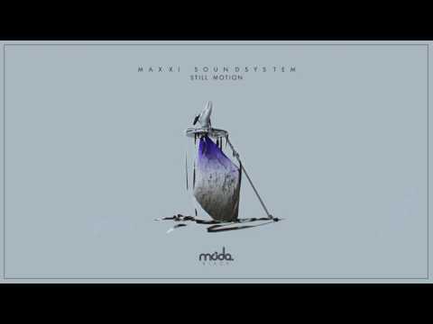 Maxxi Soundsystem - Still Motion