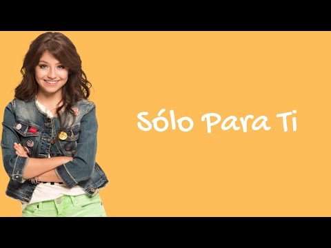 Elenco de Soy Luna - Sólo Para Ti (Letra/Lyrics) - Soy Luna 2