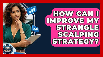 How Can I Improve My Strangle Scalping Strategy? - Stock and Options Playbook