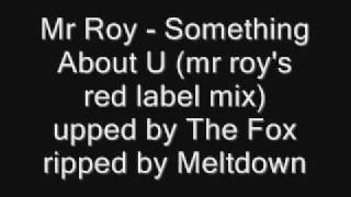 Download Lagu Mr Roy - Something  About U (mr roy's red label mix) MP3