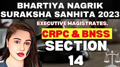 BNSS sec- 14 ( CRPC) Bhartiya nagrik Suraksha sanhita 2024 new criminal law CRPC vs BNSS CHAPTER-2