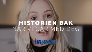 Impuls- Historien Bak Når Vi Går Med Deg